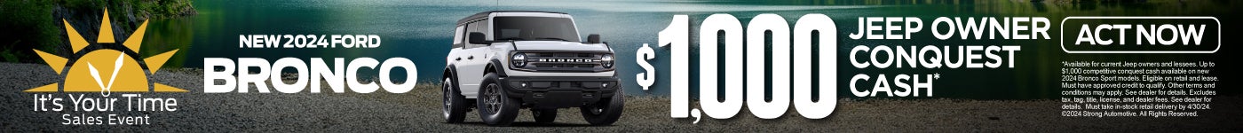 2024 Ford bronco $1,000 conquest cash - act now